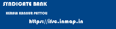 SYNDICATE BANK  KERALA KANNUR PAYYOLI   ifsc code